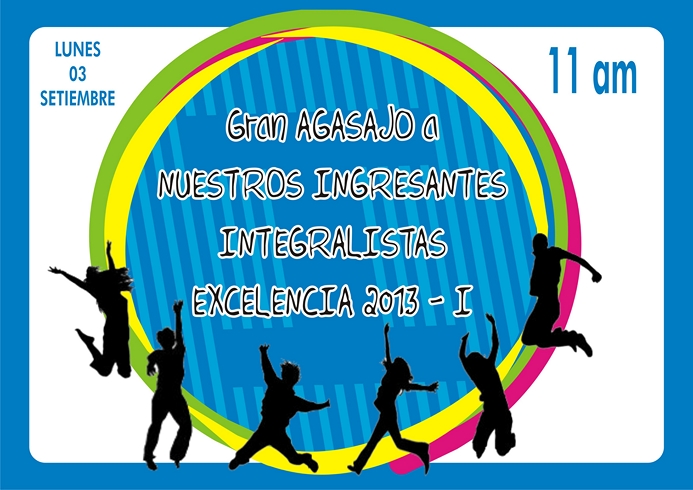 GRAN AGASAJO A NUESTROS INGRESANTES INTEGRALISTAS EXAMEN EXCELENCIAS 2013 - I 